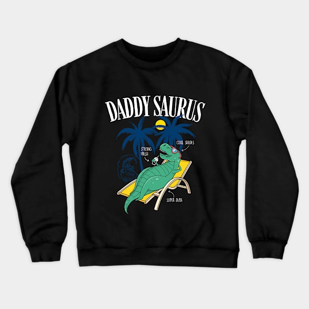 Father's Day Gift Daddysaurus T-rex Funny Dinosaur Daddysaurus Crewneck Sweatshirt by Happy Lime